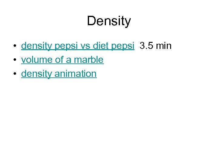 Density • density pepsi vs diet pepsi 3. 5 min • volume of a