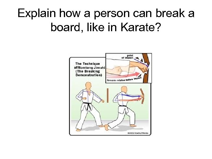 Explain how a person can break a board, like in Karate? 