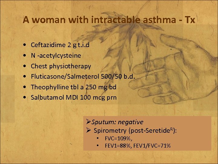 A woman with intractable asthma - Tx • • • Ceftazidime 2 g t.