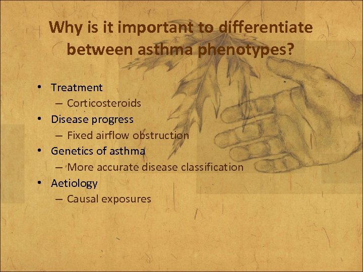 Why is it important to differentiate between asthma phenotypes? • Treatment – Corticosteroids •