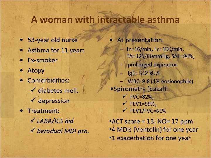 A woman with intractable asthma • • • 53 -year old nurse Asthma for