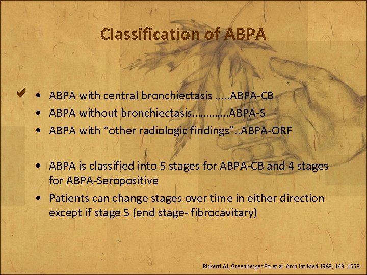 Classification of ABPA • ABPA with central bronchiectasis …. . ABPA-CB • ABPA without