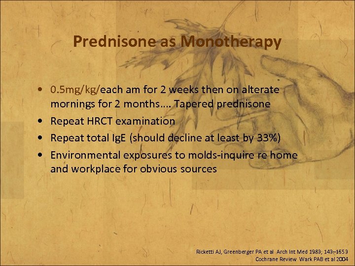 Prednisone as Monotherapy • 0. 5 mg/kg/each am for 2 weeks then on alterate