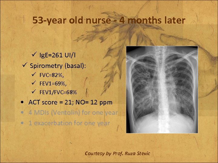 53 -year old nurse - 4 months later ü Ig. E=261 UI/l ü Spirometry