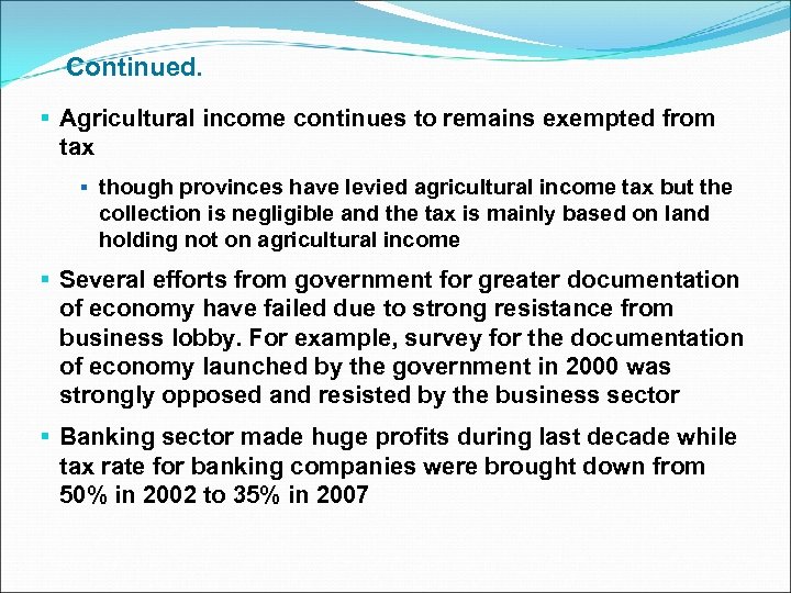 Continued. § Agricultural income continues to remains exempted from tax § though provinces have