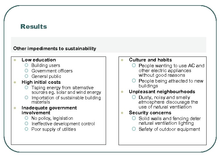 Results Other impediments to sustainability l l l Low education o o o Building