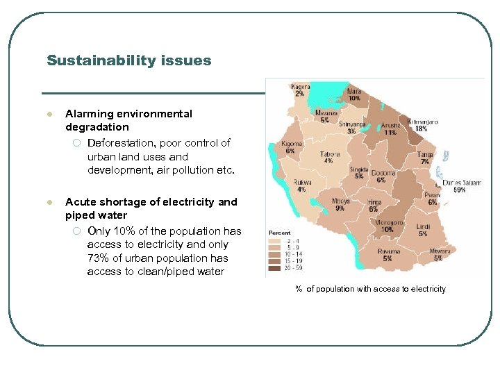 Sustainability issues l Alarming environmental degradation o Deforestation, poor control of urban land uses