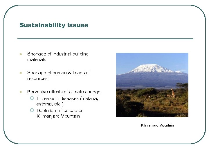 Sustainability issues l Shortage of industrial building materials l Shortage of human & financial