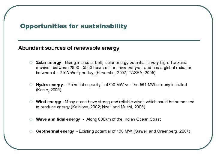 Opportunities for sustainability Abundant sources of renewable energy o Solar energy - Being in