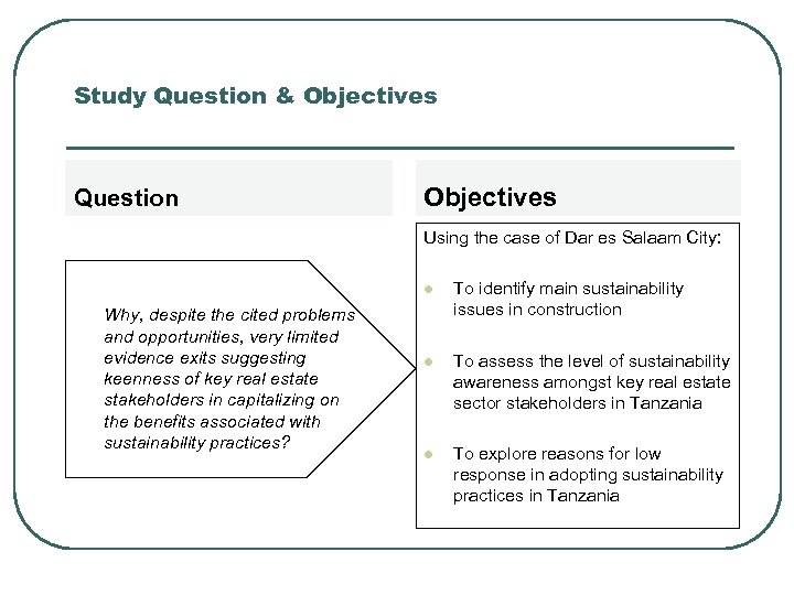 Study Question & Objectives Question Objectives Using the case of Dar es Salaam City: