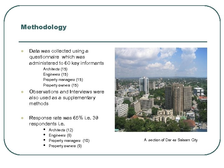 Methodology l Data was collected using a questionnaire which was administered to 60 key