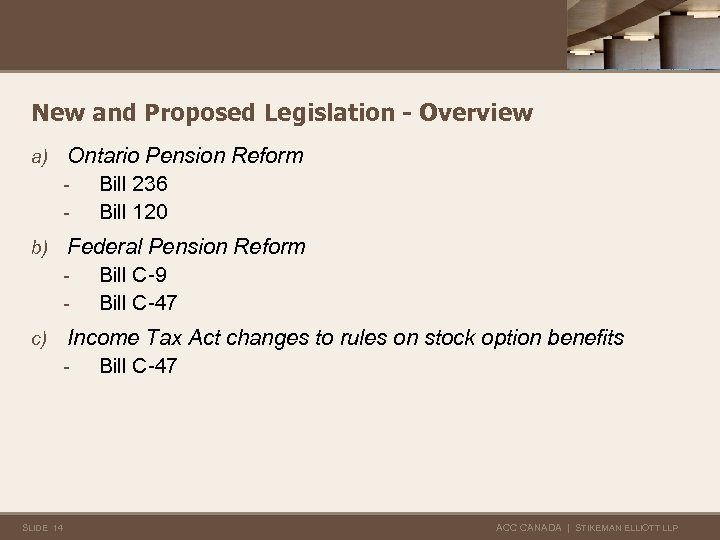 New and Proposed Legislation - Overview a) Ontario Pension Reform Bill 236 Bill 120