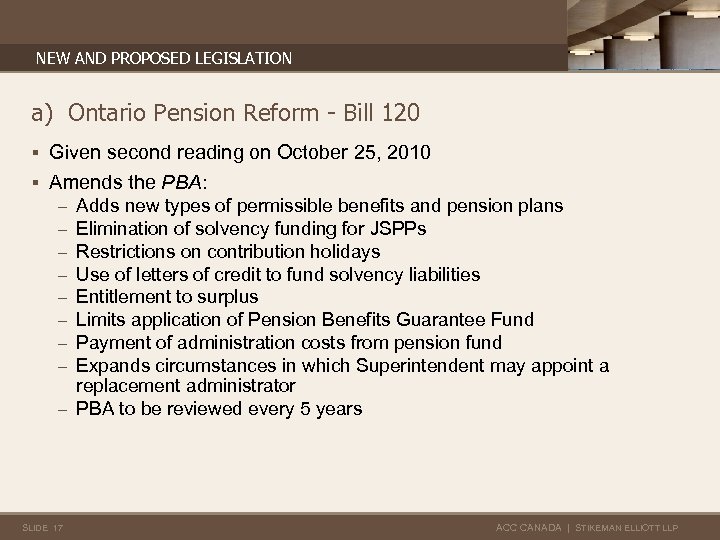 NEW AND PROPOSED LEGISLATION a) Ontario Pension Reform - Bill 120 § Given second