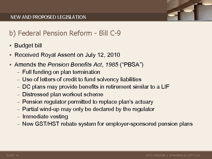 NEW AND PROPOSED LEGISLATION b) Federal Pension Reform - Bill C-9 § Budget bill