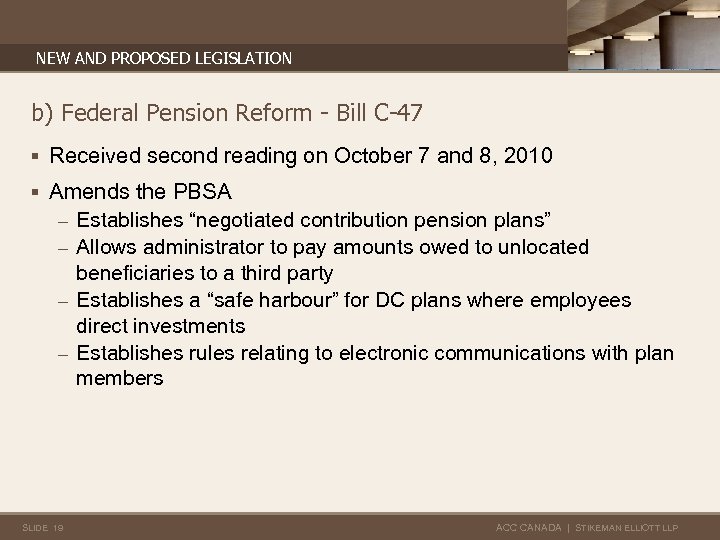 NEW AND PROPOSED LEGISLATION b) Federal Pension Reform - Bill C-47 § Received second