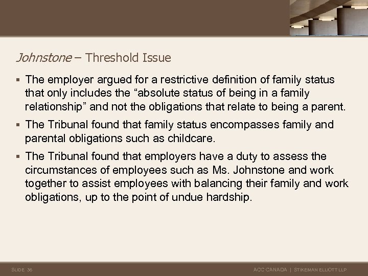 Johnstone – Threshold Issue § The employer argued for a restrictive definition of family