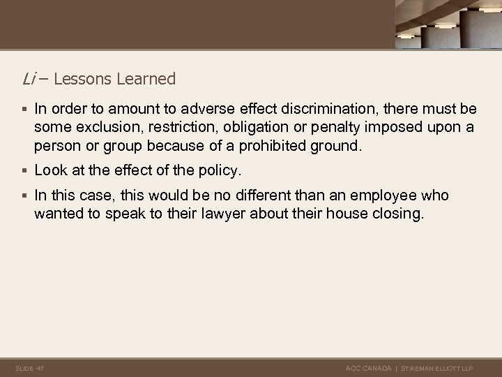 Li – Lessons Learned § In order to amount to adverse effect discrimination, there