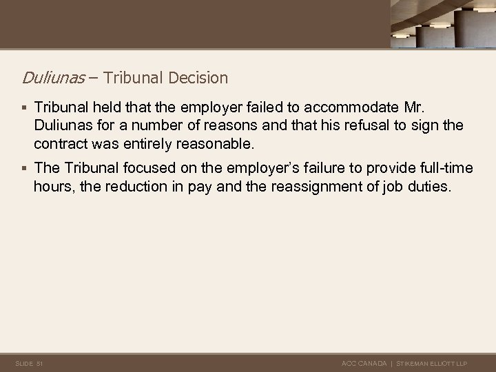 Duliunas – Tribunal Decision § Tribunal held that the employer failed to accommodate Mr.