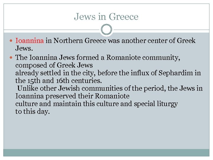 Jews in Greece Ioannina in Northern Greece was another center of Greek Jews. The