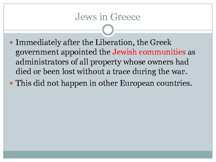 Jews in Greece Immediately after the Liberation, the Greek government appointed the Jewish communities