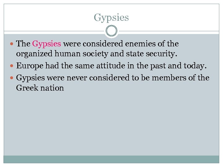 Gypsies The Gypsies were considered enemies of the organized human society and state security.