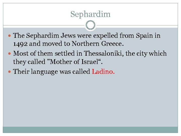 Sephardim The Sephardim Jews were expelled from Spain in 1492 and moved to Northern