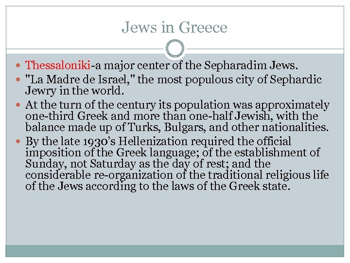 Jews in Greece Thessaloniki-a major center of the Sepharadim Jews. 
