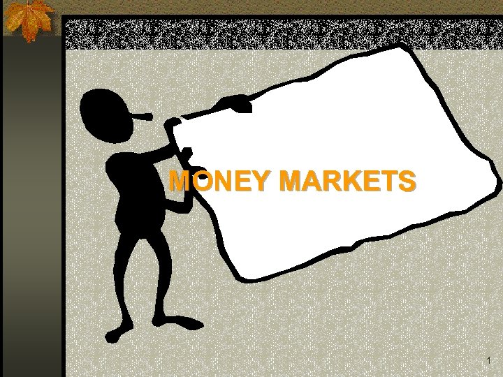 MONEY MARKETS 1 