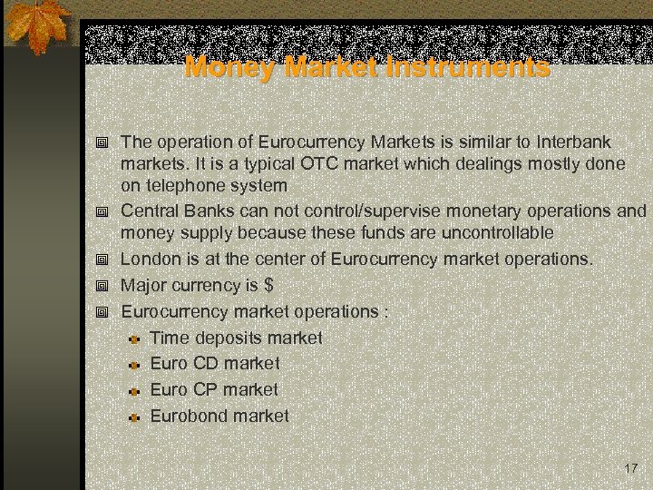 Money Market Instruments The operation of Eurocurrency Markets is similar to Interbank markets. It