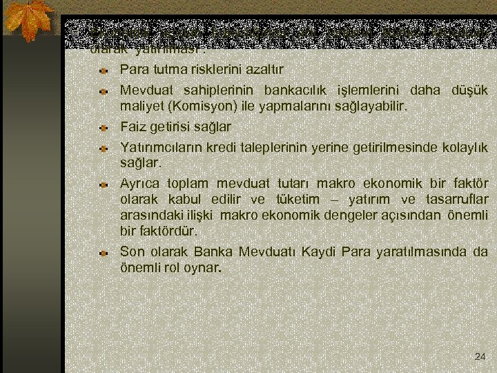 Ekonomik açıdan bakıldığında artı fonların Banka Mevduatı olarak yatırılması : Para tutma risklerini azaltır