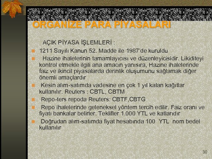ORGANİZE PARA PİYASALARI AÇIK PİYASA İŞLEMLERİ : n 1211 Sayılı Kanun 52. Madde ile