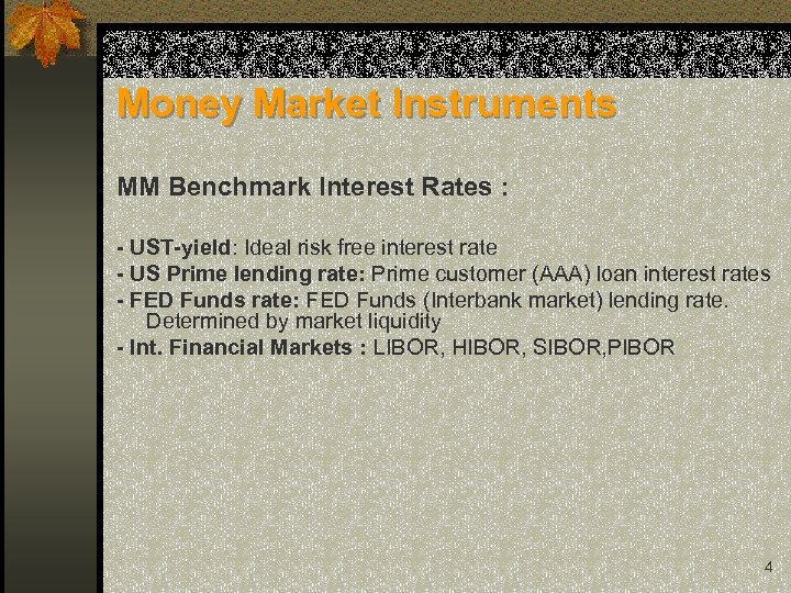Money Market Instruments MM Benchmark Interest Rates : - UST-yield: Ideal risk free interest