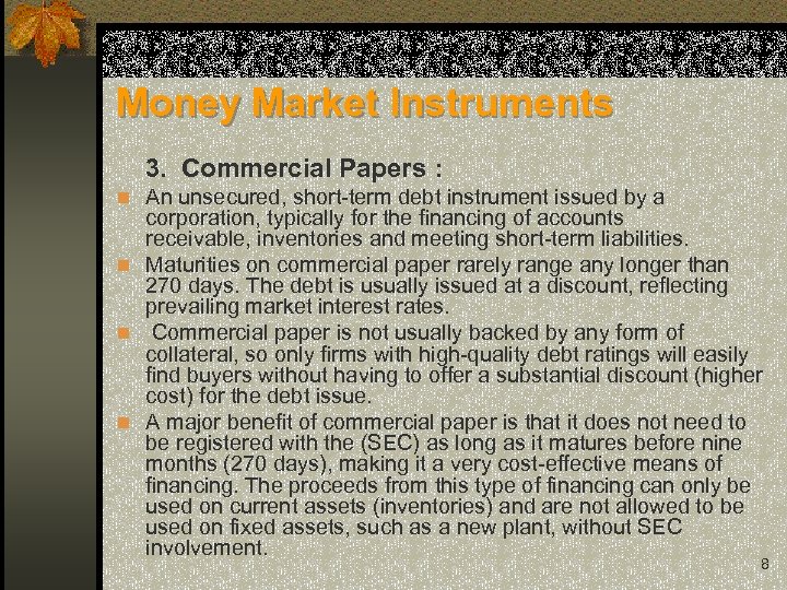 Money Market Instruments 3. Commercial Papers : n An unsecured, short-term debt instrument issued