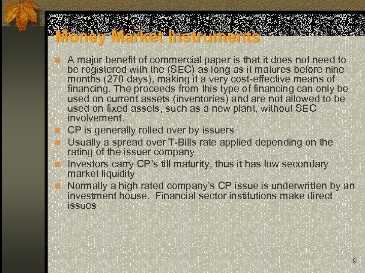 Money Market Instruments n A major benefit of commercial paper is that it does