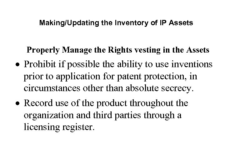 Making/Updating the Inventory of IP Assets Properly Manage the Rights vesting in the Assets