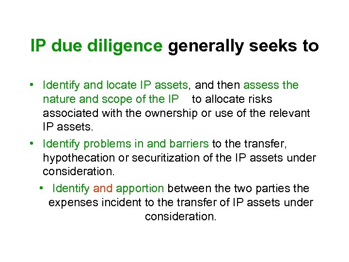 IP due diligence generally seeks to • Identify and locate IP assets, and then