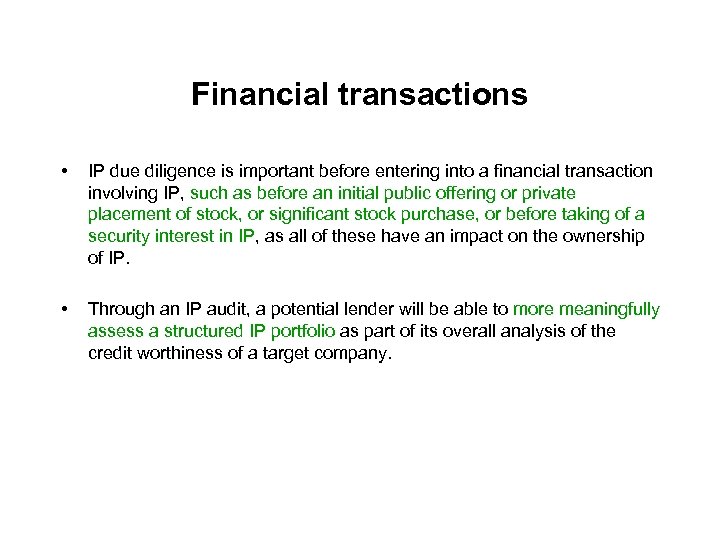 Financial transactions • IP due diligence is important before entering into a financial transaction