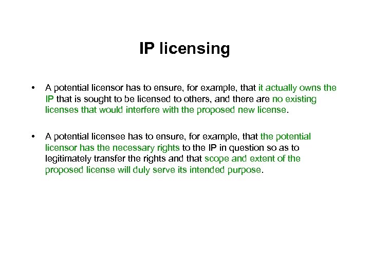 IP licensing • A potential licensor has to ensure, for example, that it actually