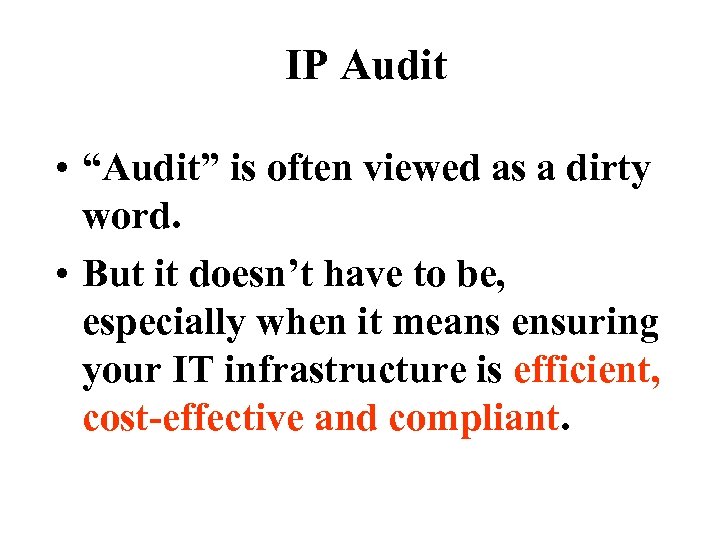IP Audit • “Audit” is often viewed as a dirty word. • But it