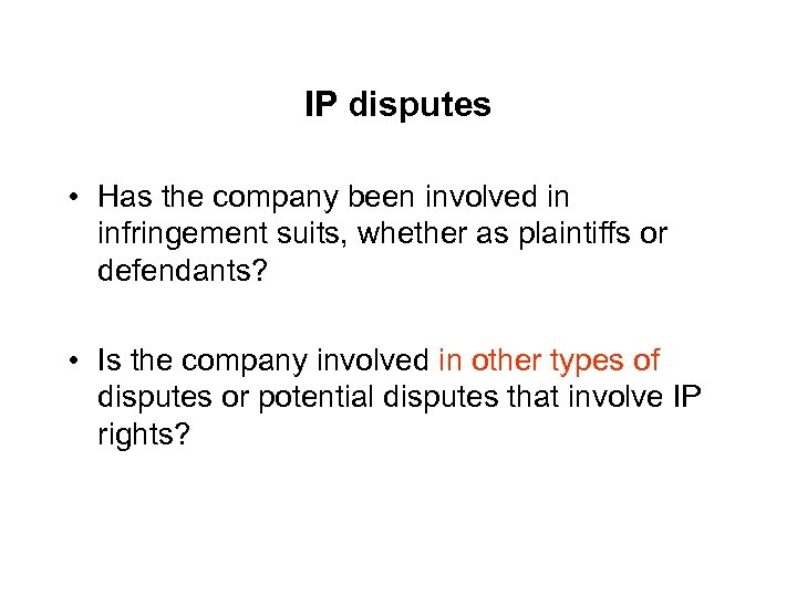 IP disputes • Has the company been involved in infringement suits, whether as plaintiffs