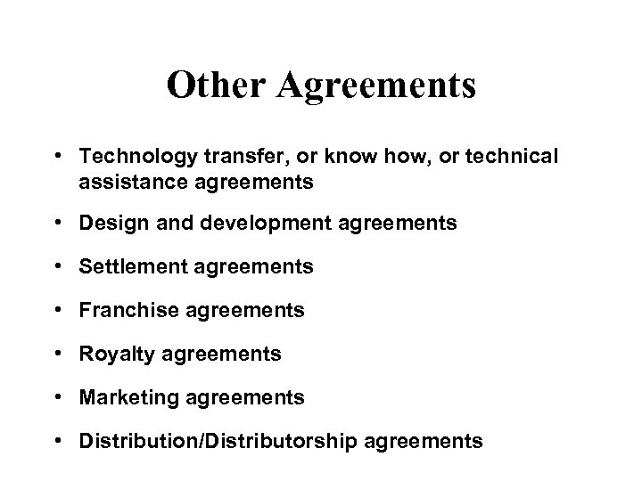 Other Agreements • Technology transfer, or know how, or technical assistance agreements • Design