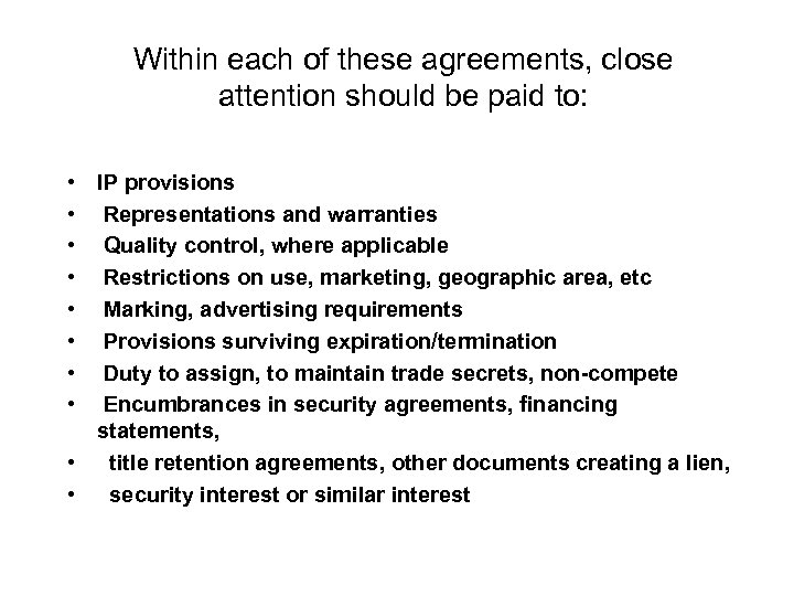 Within each of these agreements, close attention should be paid to: • IP provisions