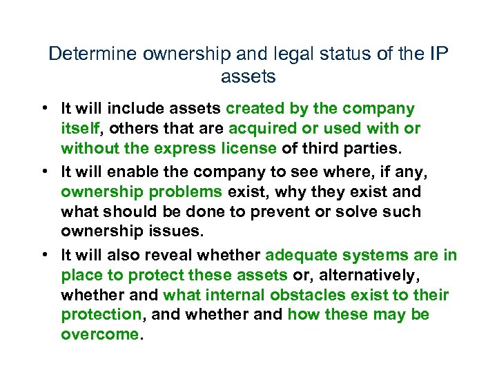 Determine ownership and legal status of the IP assets • It will include assets