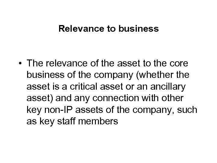 Relevance to business • The relevance of the asset to the core business of