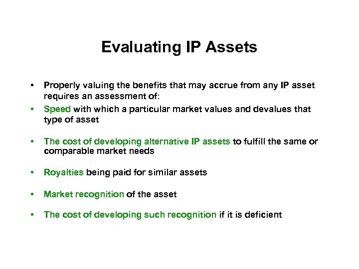 Evaluating IP Assets • • Properly valuing the benefits that may accrue from any