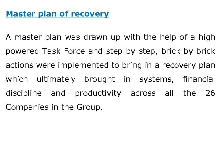 Master plan of recovery A master plan was drawn up with the help of