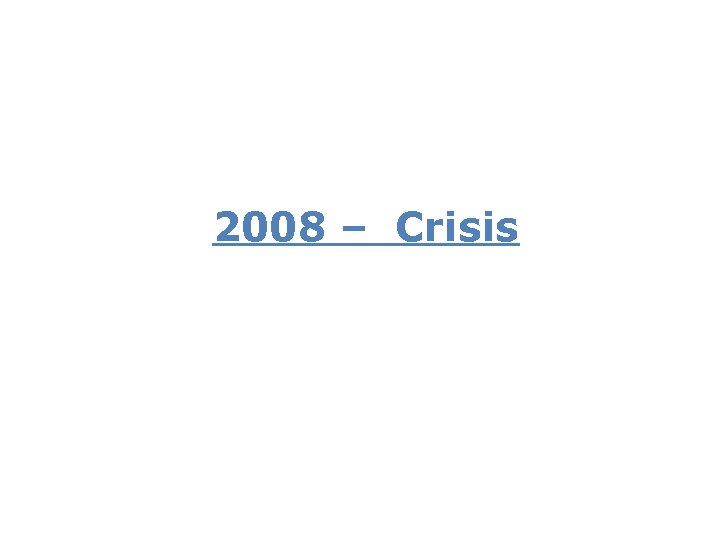 2008 – Crisis 