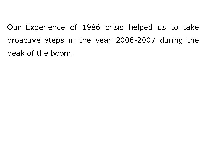 Our Experience of 1986 crisis helped us to take proactive steps in the year