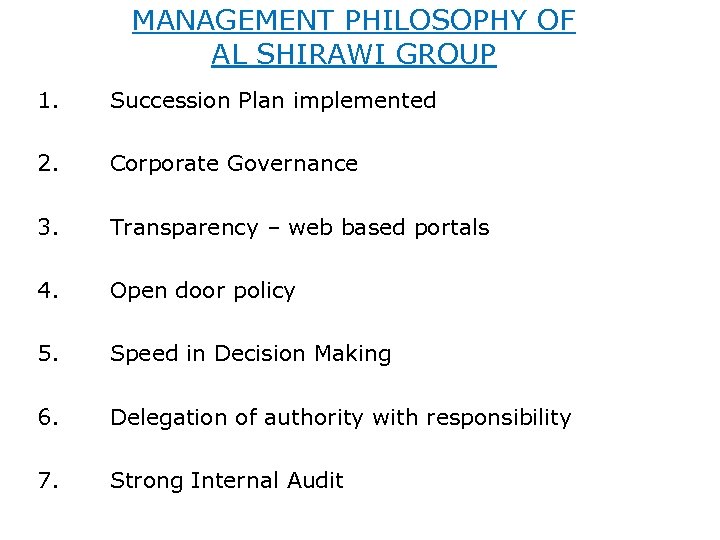 MANAGEMENT PHILOSOPHY OF AL SHIRAWI GROUP 1. Succession Plan implemented 2. Corporate Governance 3.