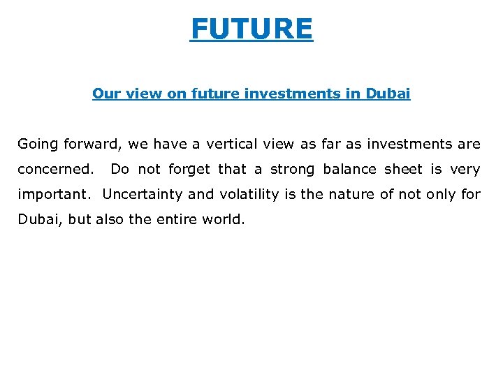 FUTURE Our view on future investments in Dubai Going forward, we have a vertical